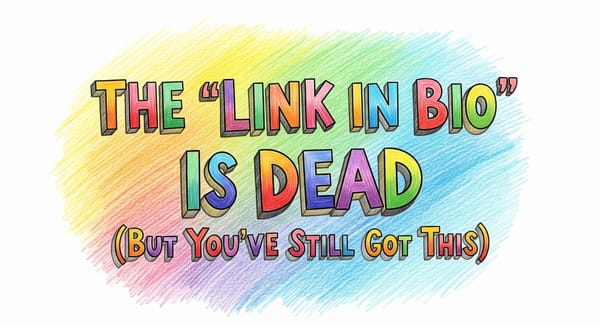 The “Link in Bio” Is Dead (But You’ve Still Got This)